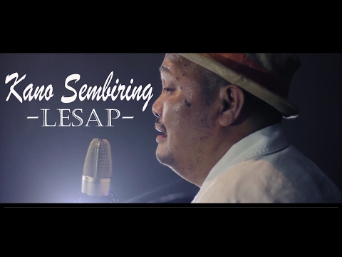 Kano Sembiring - Lesap (Official Music Video)