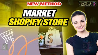 How to market shopify store 2024