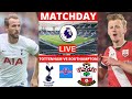 Tottenham vs Southampton Live Football Match Watch Along Commentary Stream EPL Live Score 토트넘 손흥민