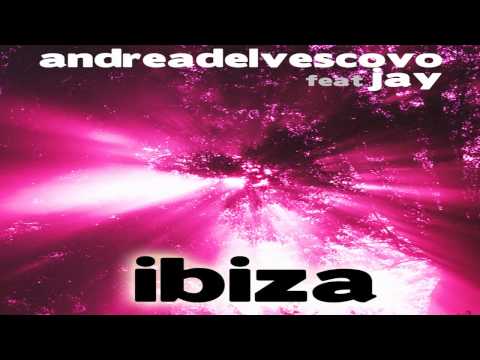 Andrea Del Vescovo Feat. Jay - Ibiza (Official Preview Video)