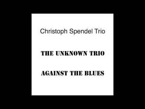 Christoph Spendel Trio - Against The Blues