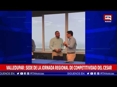 VALLEDUPAR  SEDE DE LA JORNADA REGIONAL DE COMPETITIVIDAD DEL CESAR