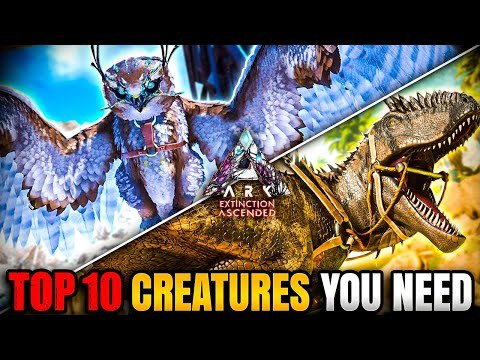 Top 10 MUST TAME CREATURES For Extinction | Ark Survival Ascended