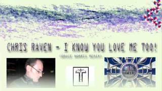DJ TOTAL Present CHRIS RAVEN - I KNOW YOU LOVE ME TOO! (bruce norris remix)