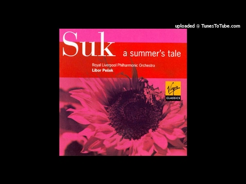 Josef Suk : A Summer's Tale, Symphonic Poem in five movements Op. 29 (1908-09)
