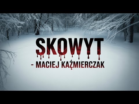 Skowyt – Maciej Kaźmierczak | Audiobook Pełny | Mroczny Thriller, który Nie Daje Wytchnienia