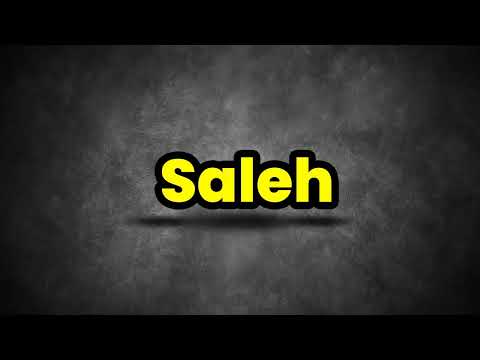 Saleh Pronunciation | How To Say Saleh