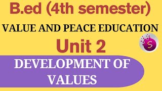 Development of values / unit 2 / value and peace education /b.ed /4th sem
