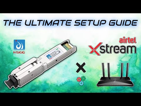 HSGQ XPON SFP ONU Stick Setup with Airtel Xstream ft. TP-Link Archer AX53