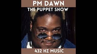 PM Dawn - The Puppet Show &quot;432HZ&quot;
