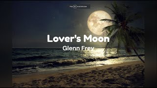Lover&#39;s Moon by Glenn Frey w/ lyrics