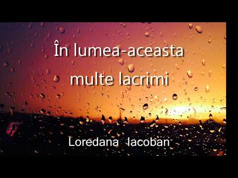 Loredana Iacoban - În lumea-aceasta multe lacrimi