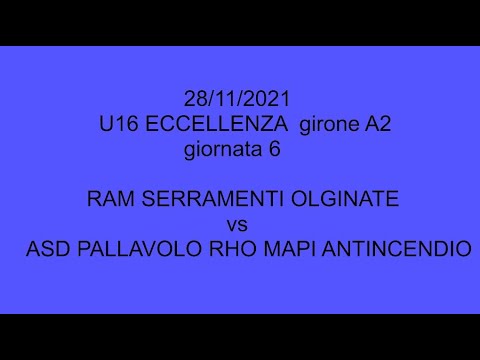 U16 eccellenza - RAM SERRAMENTI OLGINATE vs ASD PALLAVOLO RHO MAPI ANTINCENDIO - 28/11/2021