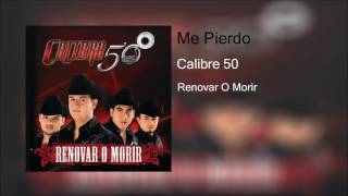 Me Pierdo ♥♥♥  Calibre 50