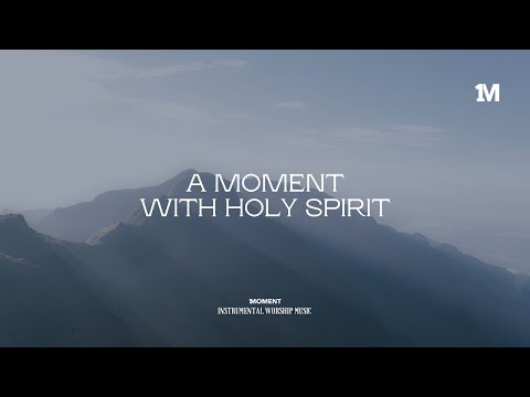 A MOMENT WITH HOLY SPIRIT - Instrumental  Soaking worship Music + 1Moment