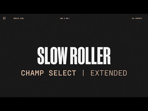 Worlds 2022 | Champ Select | Slow Roller | Extended Version