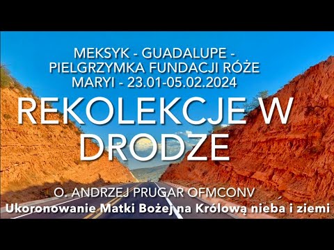 WSZYSTKIE KOLORY RÓŻAŃCA - REKOLEKCJE W DRODZE Meksyk - Guadalupe  Ukoronowanie Maryi 23.01-05.02.24