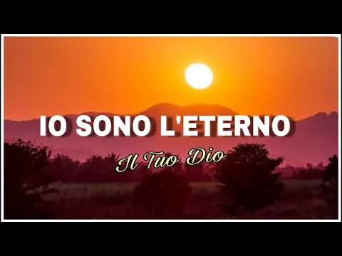 Io Sono l'eterno, il Tuo Dio.