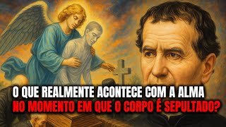 O Que Realmente Acontece Com a Alma No Momento Em Que O Corpo é Sepultado - Dom Bosco