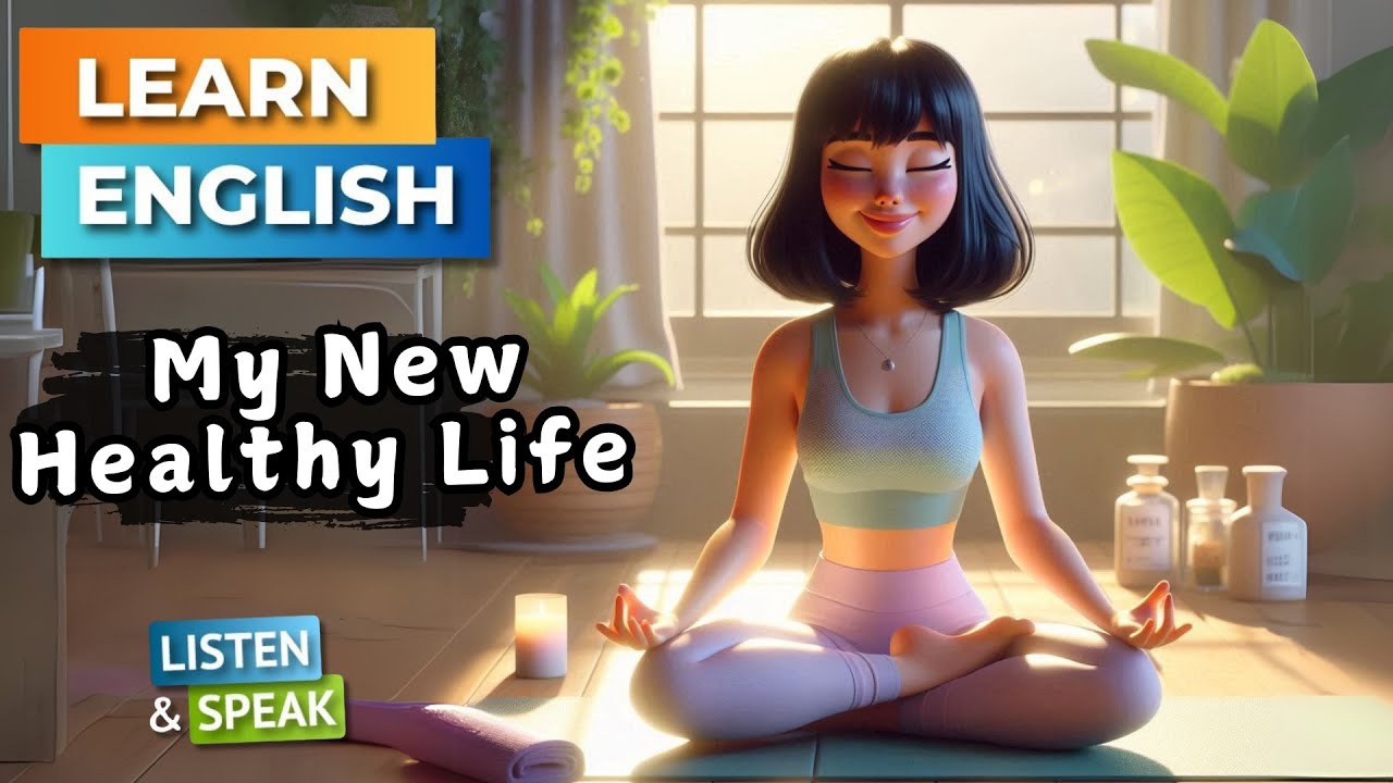My  New Healthy Life  | Improve Your English | English Listening Skills - Speaking Skills.