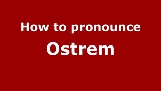 How to pronounce Ostrem