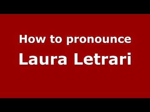 How to pronounce Laura Letrari (Italian/Italy)  - PronounceNames.com