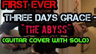 THREE DAYS GRACE - THE ABYSS (GUITAR COVER) (WITH SOLO) (FIRST EVER) (NEW SONG 2018)