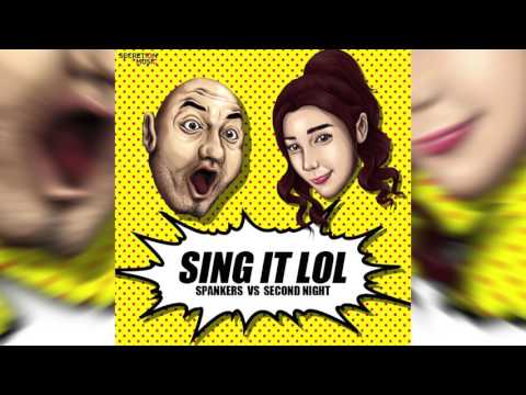 Spankers vs Second Night - SING IT LOL (Paolo Ortelli Mix)