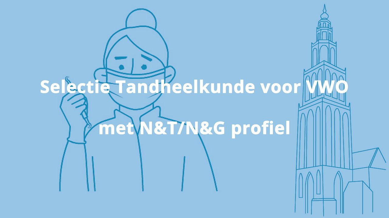 Selectie tandheelkunde met VWO profiel N&T / N&G