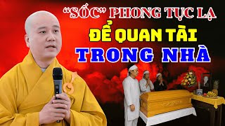Sốc Với Phong Tục Lạ: Để Quan Tài Trong Nhà Như Một Nghi Lễ Thiêng! Thầy Thích Pháp Hòa