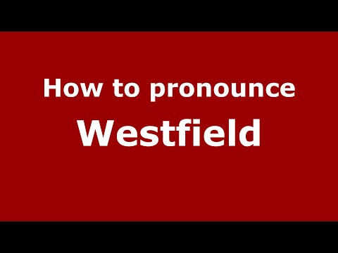 How to pronounce Westfield (English/UK) - PronounceNames.com