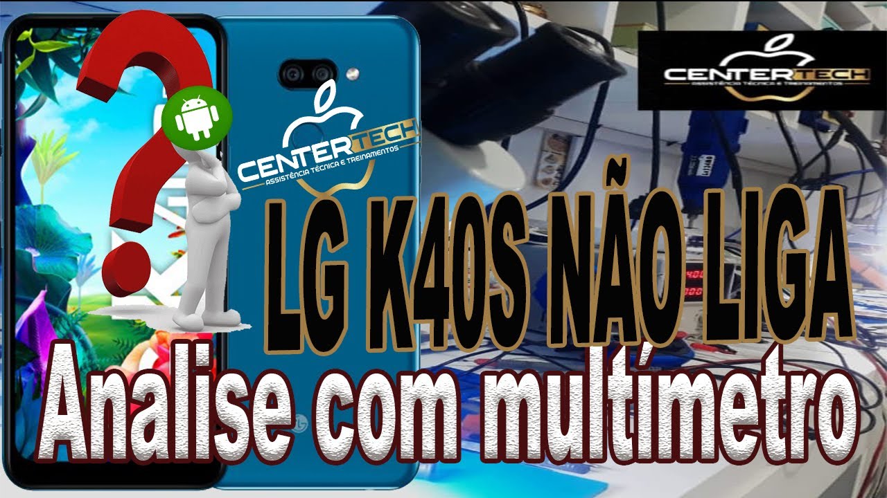 LG K40S não liga - analise com multímetro - RODRIGO CENTER TECH