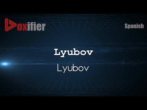 How to Pronounce Lyubov (Lyubov) in Spanish - Voxifier.com