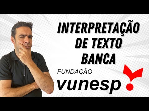 Interpretação de Texto - Banca VUNESP (Como dominar a banca)