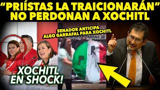 PRIÍSTAS NO PERDONAN ¡VIENE TRAICIÓN MASIVA A XOCHITL! SENADOR HABLA DE MARCELO...