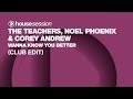 The Teachers, Noel Phoenix & Corey Andrew - Wanna Know You Better (Club Edit)
