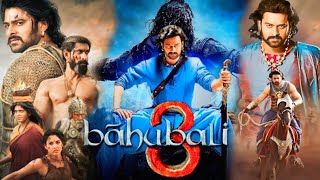 Baahubali 3 Full Movie | Prabhas | Rana Daggubati | Sathyaraj | S.  S. Rajamouli | Facts and Details