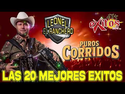 Leonel El Ranchero Mix Puros Corridos - Las 20 Exitos De Leonel El Ranchero ( Para Pistear )