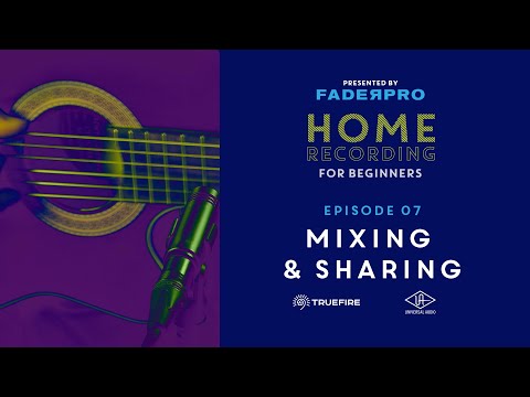 ⚡️ Mixing & Sharing - Home Recording for Beginners - Episode 7