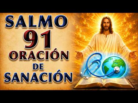 SALMO 91 - PODEROSA SANACIÓN ORACIÓN