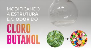 Modificando a Estrutura e o Odor do Clorobutanol