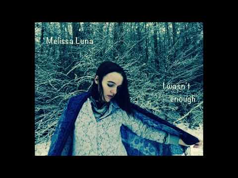 I wasn't enough - Melissa Luna