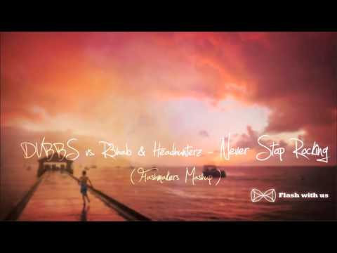 DVBBS vs. R3hab & Headhunterz - Never Stop Rocking (Flasmakers Mashup)