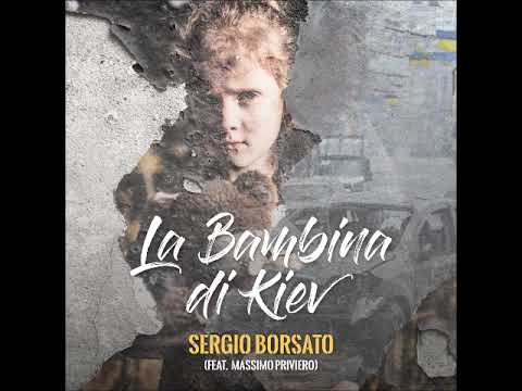 Sergio Borsato feat  Massimo Priviero   "LA BAMBINA DI KIEV"