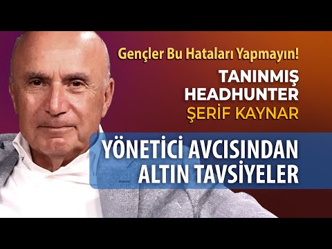 Yönetici Avcısı’ndan Gençlere Kariyer Uyarısı! | Tanınmış Headhunter Şerif Kaynar ile Hoşsohbet