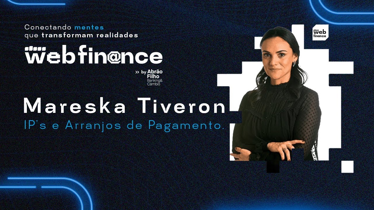 Instituições e Arranjos de Pagamento | Palestra com Mareska Tiveron | Web Finance