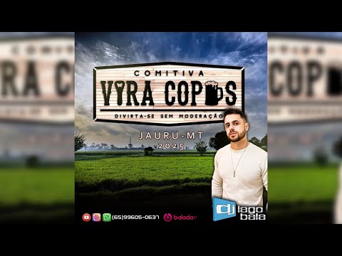 CD COMITIVA VIRA COPOS 2025 DE JAURU-MT - DJ IAGO BALA