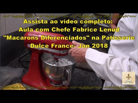 Assista a Aula com Chefe Fabrice Lenud Macarons Diferenciados na Patisserie Dulce France Jan 2018