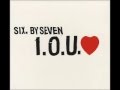 Six By Seven - I O U Love