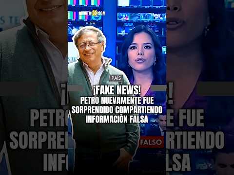 ¡Fake News! Petro Nuevamente Fue Sorprendido Compartiendo Información Falsa